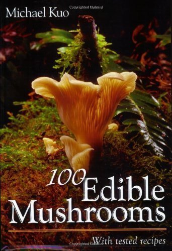 100 Edible Mushrooms by Kuo, Michael (2007) Paperback