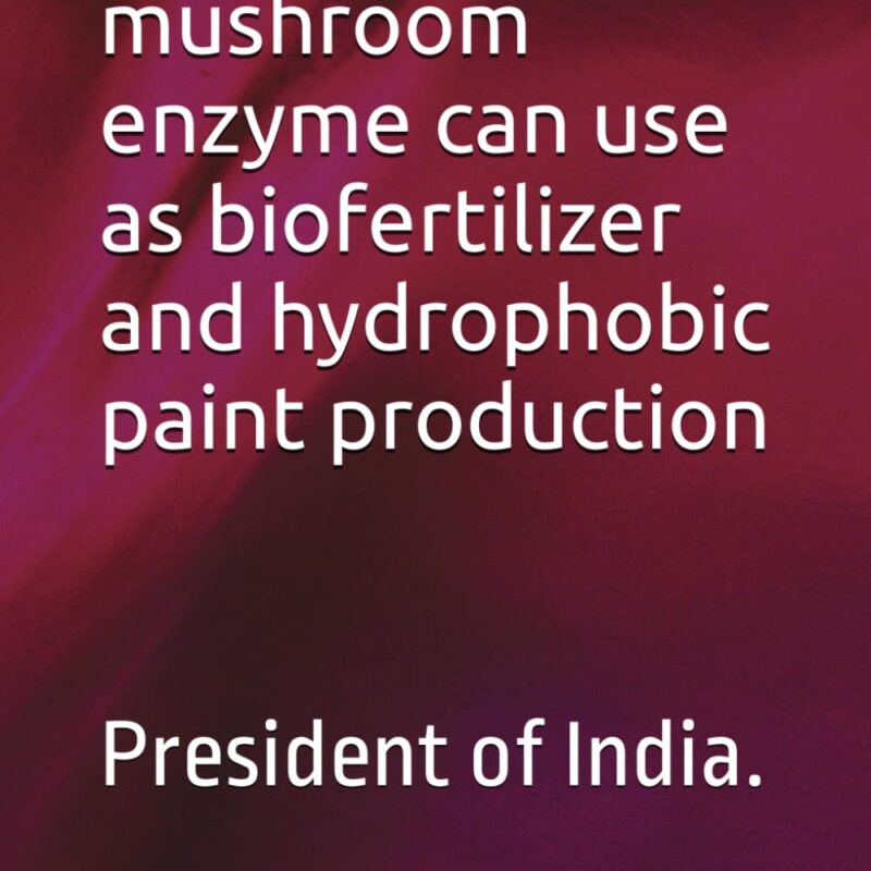 The wooden mushroom enzyme can use as biofertilizer and hydrophobic paint production: President of India.