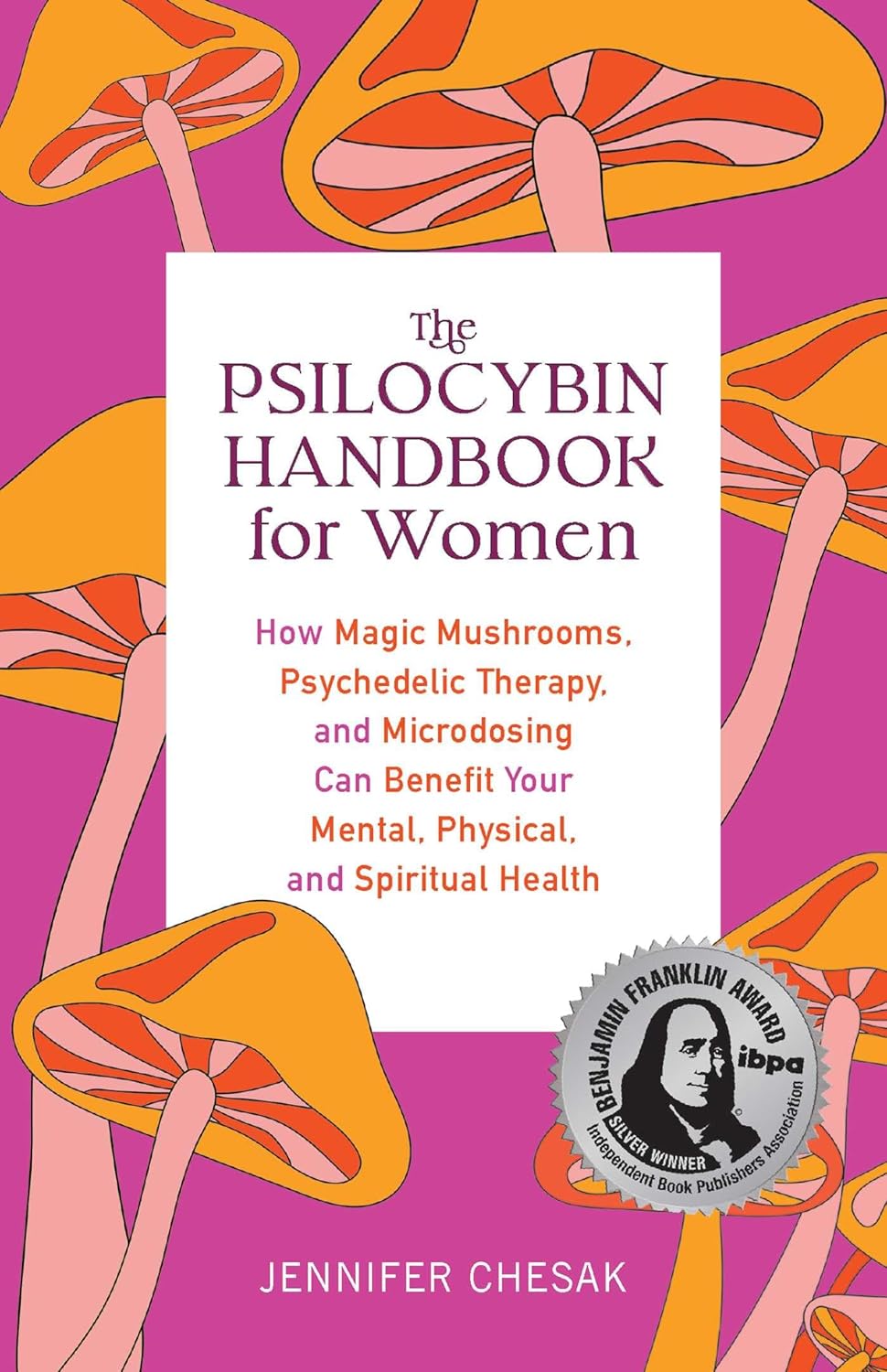 71ms-N-ovyL._SL1500_.jpg The Psilocybin Handbook for Women: How Magic Mushrooms, Psychedelic Therapy, and Microdosing Can Benefit Your Mental, Physical, and Spiritual Health (Guides to Psychedelics & More)