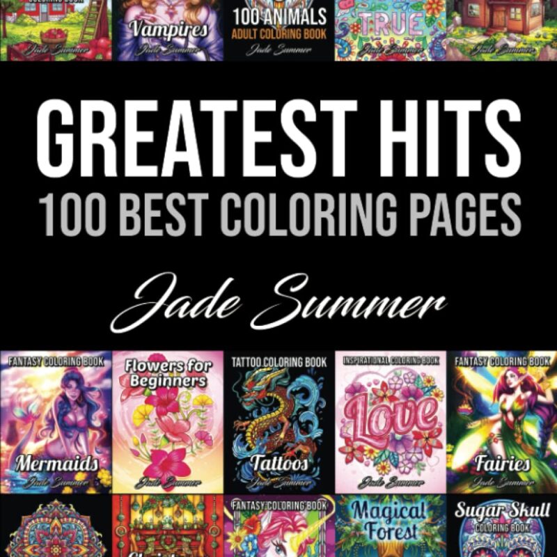 Greatest Hits: An Adult Coloring Book with the 100 Best Pages from the Jade Summer Collection