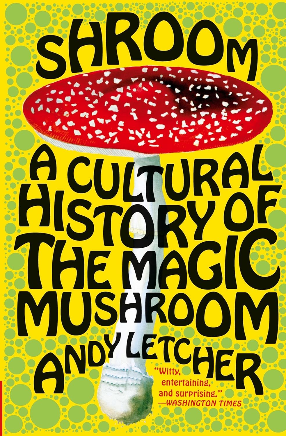 81sXplL2ojL._SL1500_.jpg Shroom: A Cultural History of the Magic Mushroom