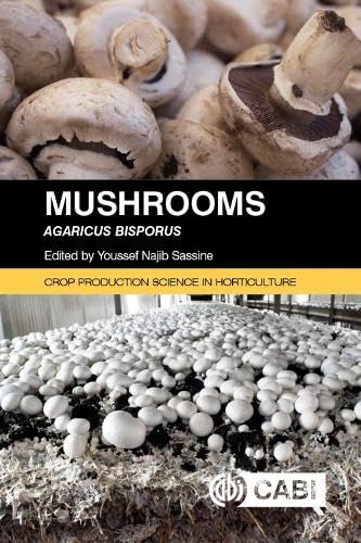 Mushrooms: Agaricus Bisporus (Crop Production Science in Horticulture)