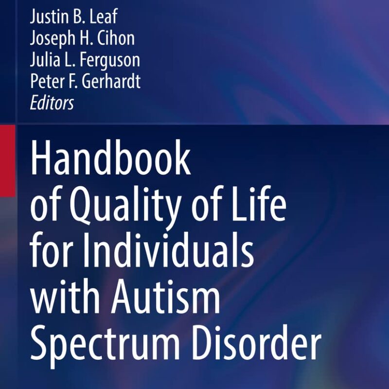 Handbook of Quality of Life for Individuals with Autism Spectrum Disorder (Autism and Child Psychopathology Series)