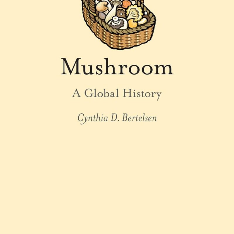 Mushroom: A Global History (Edible)