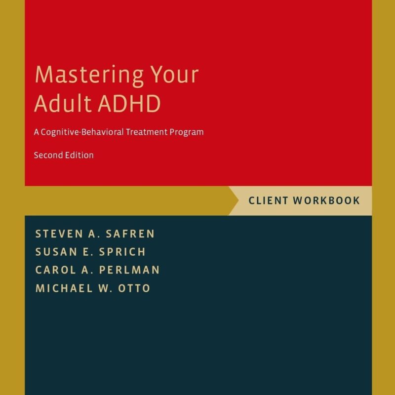 Mastering Your Adult ADHD: A Cognitive-Behavioral Treatment Program, Client Workbook (Treatments That Work)