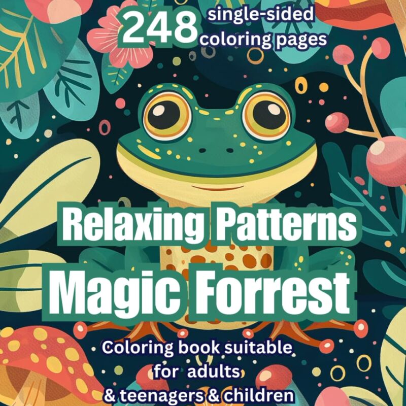 248 Relaxing Patterns Magic Forrest Coloring Book - Floral Relaxing Patterns, Mushrooms Coloring Book, Frogs Coloring Book, Snails Coloring Book, ... & Kids (Mandalas & Relaxing Patterns)