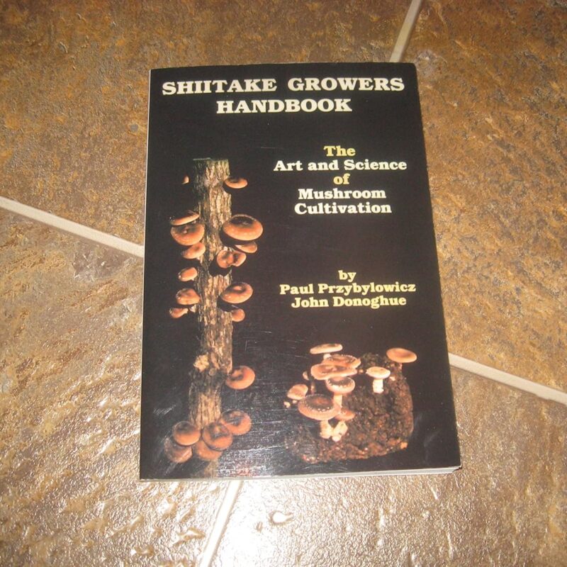 Shiitake Growers Handbook: The Art and Science of Mushroom Cultivation
