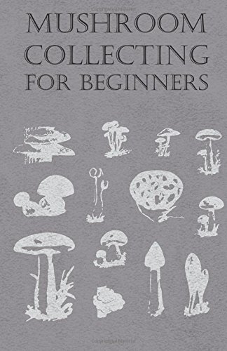Mushroom Collecting for Beginners by Anon (2015-05-13)