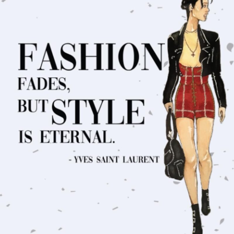 Fashion Fades, Style is Eternal: Journal (Notebook, Diary) with Artwork: 6" W x9" H, 120 pages (Hardcover)