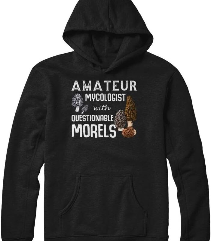 Amateur Mycologist with Questionable Morels Shirt Hoodie