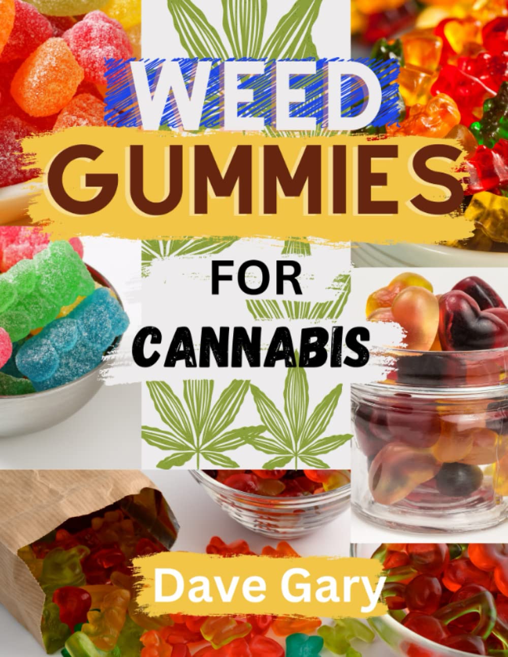 71Z15HSZr2L._SL1294_.jpg Weed Gummies Cookbook For Cannabis: Easy Recipes for making Cannabis-infused Candies, THC and CBD Edibles (with pictures) (Marijuana A-Z Series)