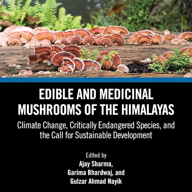 Edible and Medicinal Mushrooms of the Himalayas (Natural Products Chemistry of Global Plants)