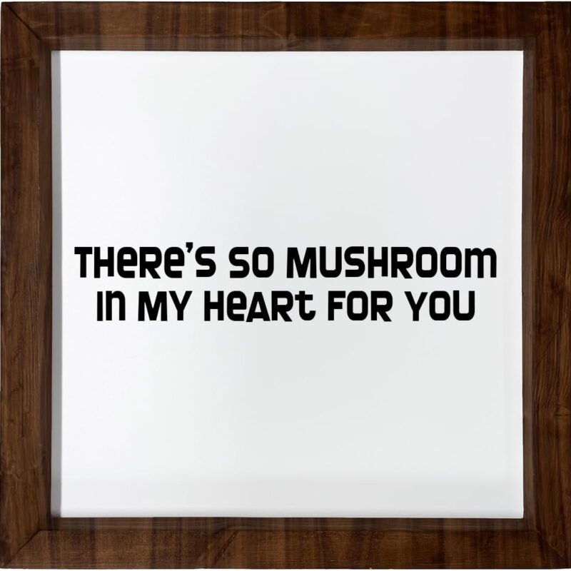 Los Drinkware Hermanos There’s So Mushroom In My Heart For You - Funny Decor Sign Wall Art In Full Print With Wood Frame, 12X12