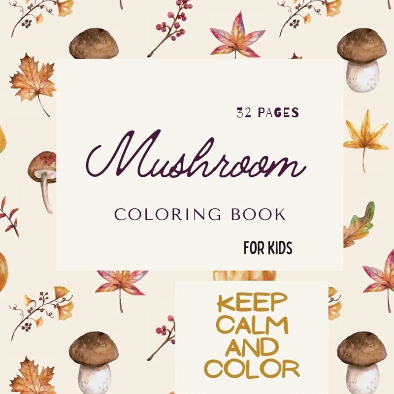 Mushroom Coloring Book: Mushroom Coloring Book For Kids: 32 Magicals Coloring Pages with Mushrooms For Kids Ages 4-8