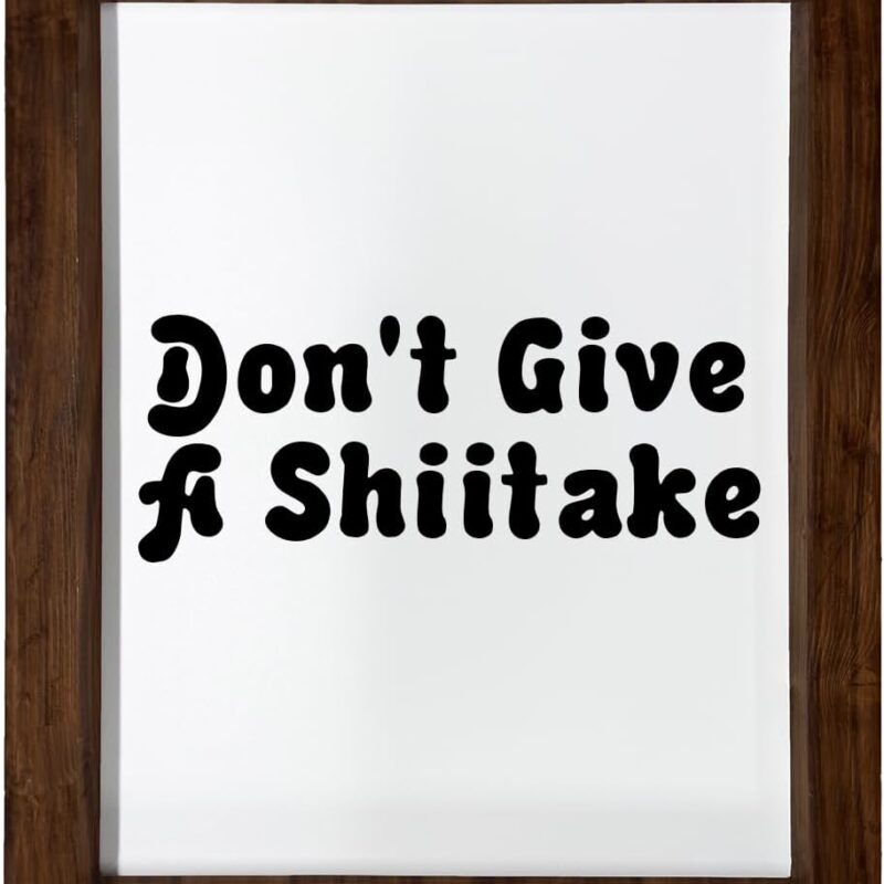 Los Drinkware Hermanos Don't Give A Shiitake - Funny Decor Sign Wall Art In Full Print With Wood Frame, 14X17