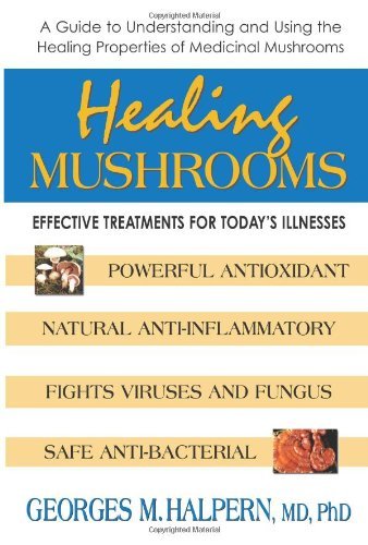Healing Mushrooms: Effective Treatment for Today's Illnesses by Georges M. Halpern (2008-08-21)