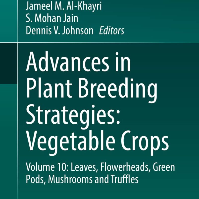 Advances in Plant Breeding Strategies: Vegetable Crops: Volume 10: Leaves, Flowerheads, Green Pods, Mushrooms and Truffles