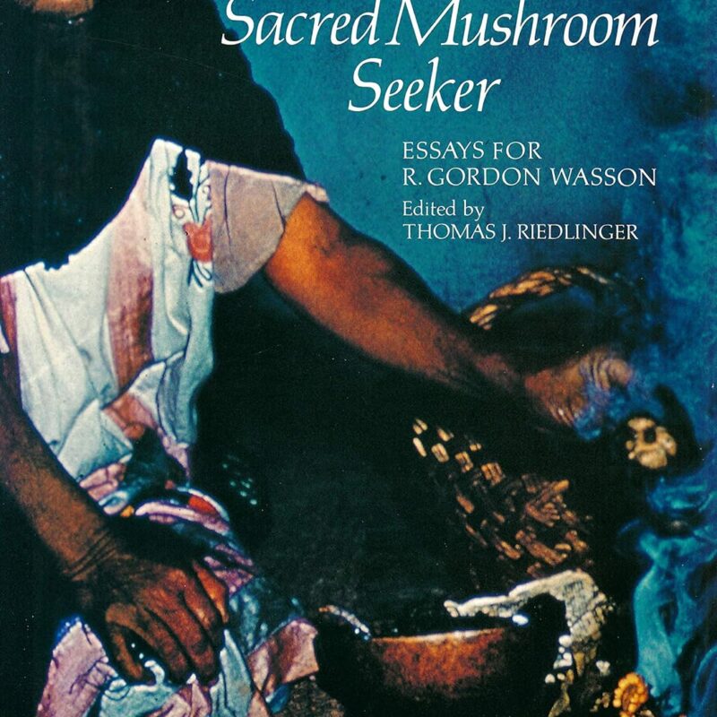 The Sacred Mushroom Seeker: Essays for R. Gordon Wasson